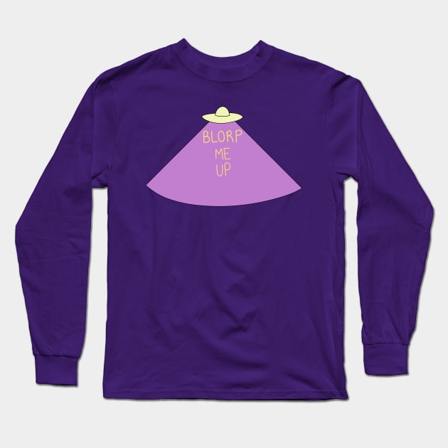 Blorp Me Up Long Sleeve T-Shirt by dagdasgodslayer